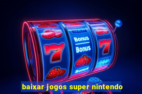 baixar jogos super nintendo